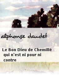 alphonse daudet - Le Bon Dieu de Chemillé qui n'est ni pour ni contre