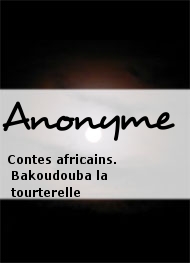 Illustration: Contes africains. Bakoudouba la tourterelle - Anonyme