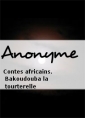 Anonyme: Contes africains. Bakoudouba la tourterelle