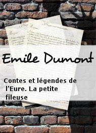 Emile Dumont - Contes et légendes de l'Eure. La petite fileuse