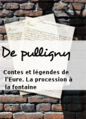 De pulligny: Contes et légendes de l'Eure. La procession à la fontaine