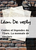 Léon De vesly: Contes et légendes de l'Eure. La monnaie de sorciers