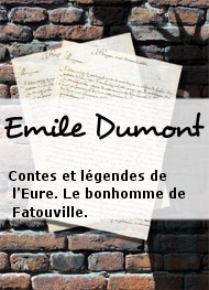 Emile Dumont - Contes et légendes de l'Eure. Le bonhomme de Fatouville.