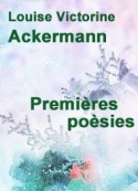 Louise victorine Ackermann: Premières poésies