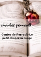 charles perrault: Contes de Perrault-Le petit chaperon rouge