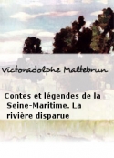 victoradolphe-maltebrun-contes-et-legendes-de-la-seine-maritime--la-riviere-disparue