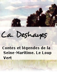 C.a. Deshayes - Contes et légendes de la Seine-Maritime. Le Loup Vert