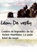 leon-de-vesly-contes-et-legendes-de-la-seine-maritime--le-pain-beni-du-noye