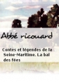 Abbé ricouard: Contes et légendes de la Seine-Maritime. La bal des fées