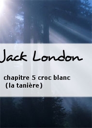 Illustration: chapitre 5 croc blanc (la tanière) - Jack London