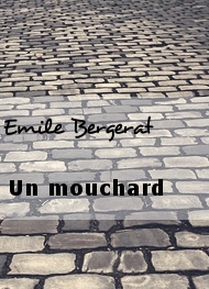 Emile Bergerat - Un mouchard