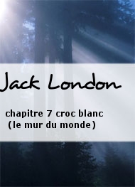 Illustration: chapitre 7 croc blanc (le mur du monde) - Jack London