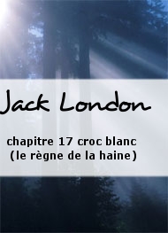 Illustration: chapitre 17 croc blanc (le règne de la haine) - Jack London