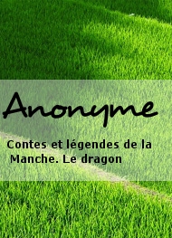 Anonyme - Contes et légendes de la Manche. Le dragon