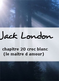 Jack London - chapitre 20 croc blanc (le maitre d amour)