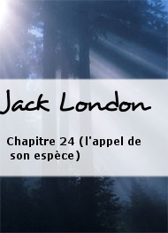 Jack London - Chapitre 24 (l'appel de son espèce)