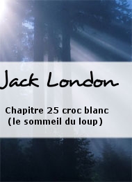 Illustration: Chapitre 25 croc blanc (le sommeil du loup) - Jack London