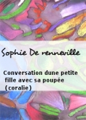 Sophie De renneville: Conversation dune petite fille avec sa poupée (coralie)