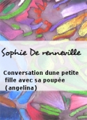 Sophie De renneville: Conversation dune petite fille avec sa poupée (angelina)