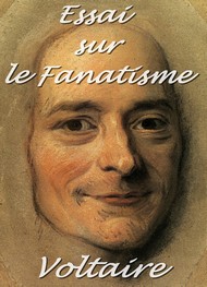 Voltaire - Essai sur le Fanatisme