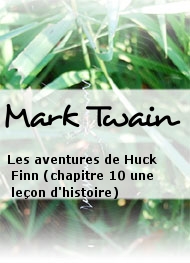 Mark Twain - Les aventures de Huck Finn (chapitre 10 une leçon dhistoire)