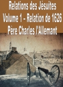 Charles L'allemant: Relations des Jésuites-Vol_1-1626