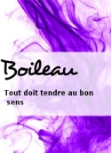 Boileau: Tout doit tendre au bon sens