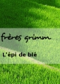 frères grimm: L'épi de blé