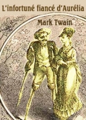 Mark Twain: L'infortuné fiancé d'Aurélia