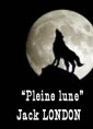 Jack London: Pleine lune