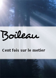 Boileau - Cent fois sur le metier