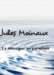 Jules Moinaux - Le monsieur au parapluie