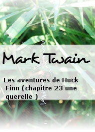 Mark Twain - Les aventures de Huck Finn (chapitre 23 une querelle )