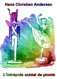 Illustration: L'intrépide soldat de plomb (version2) - Hans Christian Andersen