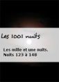 Les 1001 nuits:  Les mille et une nuits. Nuits 123 à 148