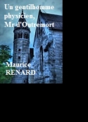 Maurice Renard: Un gentihomme physicien, Mr d'Outremort