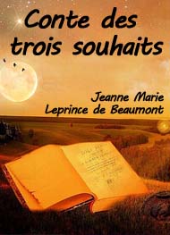 Illustration: Conte des trois souhaits - Jeanne-Marie Leprince de Beaumont