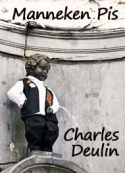 Charles Deulin: Manneken Pis