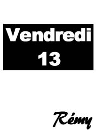 Rémy - Vendredi 13