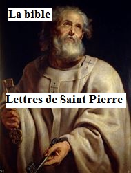 la bible - Lettres de Saint Pierre