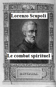 Lorenzo Scupoli - Le combat spirituel