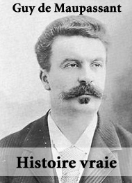 Guy de Maupassant - Histoire vraie