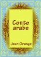 Jean Grange: Conte arabe