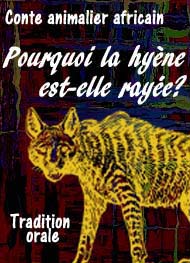 Illustration: Conte africain-Pourquoi la hyenne est-elle rayée? - Anonyme