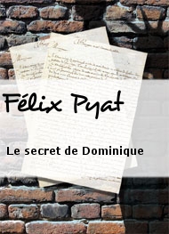 Félix Pyat - Le secret de Dominique