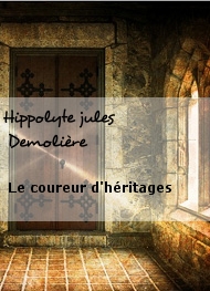 Hippolyte jules Demolière - Le coureur d'héritages