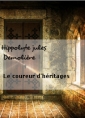 Hippolyte jules Demolière: Le coureur d'héritages
