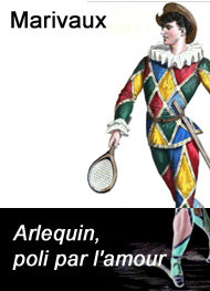 Illustration: Arlequin, poli par l'amour - Marivaux