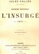 Jules Vallès: l'insurgé