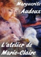 Marguerite Audoux: L'atelier de Marie-Claire